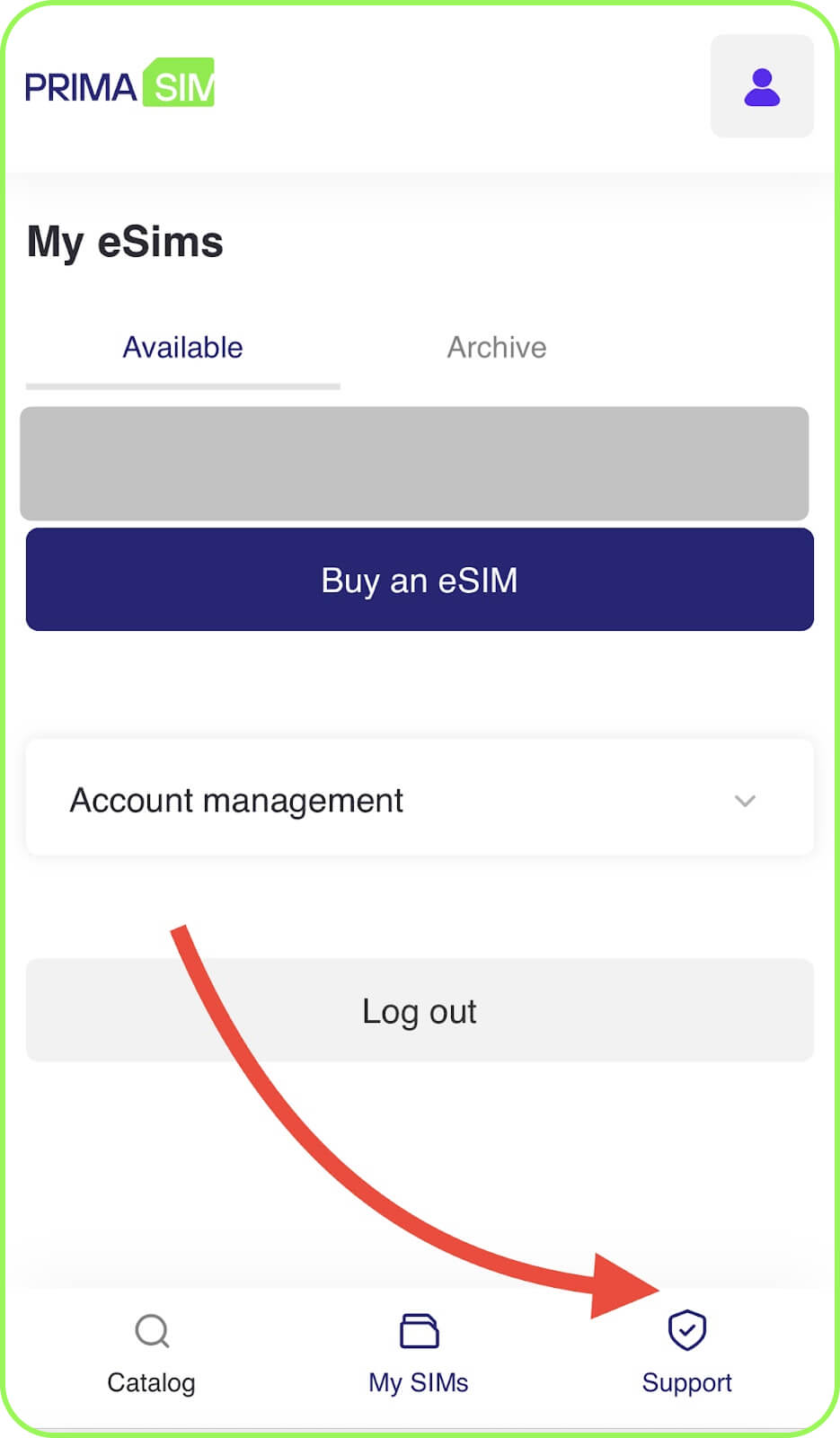 open the primasim app or website go to support then get help and select contact the support to fill out the form